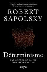 Déterminisme - une science de la vie sans libre arbitre