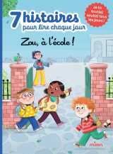 7 histoires pour lire chaque jour - zou, à l'école !