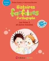 Histoires farfelues d'orthographe les frères s et autres histoires