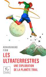 Les ultraterrestres - une exploration de la planète trail