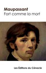 Fort comme la mort de maupassant (édition de référence)
