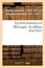 Les trois hommes en allemagne. 6e édition