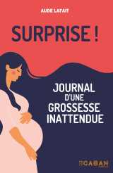 Surprise ! journal d'une grossesse inattendue