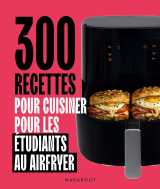 300 recettes au airfryer pour les étudiants