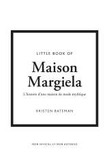 Little book of maison margiela - l'histoire d'une maison de mode mythique
